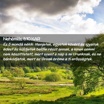 Picture 02 - Nehémiás 8:10 KAR - És õ mondá nékik: Menjetek, egyetek kövért - Bible Verse Picture