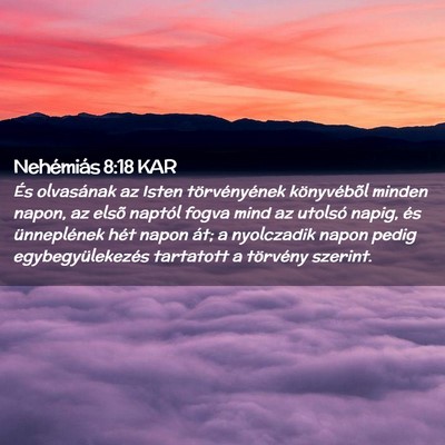 Picture 02 - Nehémiás 8:18 KAR - És olvasának az Isten törvényének - Bible Verse Picture