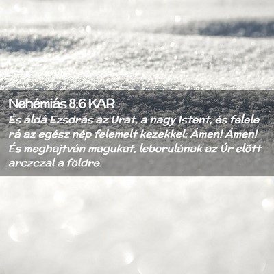 Picture 02 - Nehémiás 8:6 KAR - És áldá Ezsdrás az Urat, a nagy Istent, és - Bible Verse Picture