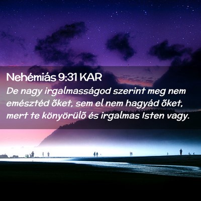 Picture 02 - Nehémiás 9:31 KAR - De nagy irgalmasságod szerint meg nem emésztéd - Bible Verse Picture