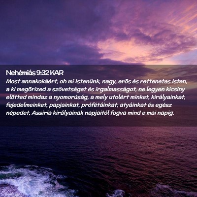 Picture 02 - Nehémiás 9:32 KAR - Most annakokáért, oh mi Istenünk, nagy, erõs - Bible Verse Picture