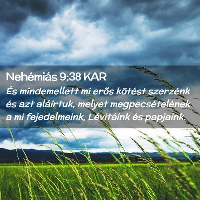 Picture 02 - Nehémiás 9:38 KAR - És mindemellett mi erõs kötést szerzénk és - Bible Verse Picture