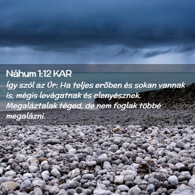 Picture 02 - Náhum 1:12 KAR - Így szól az Úr: Ha teljes erõben és sokan - Bible Verse Picture