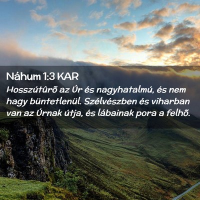 Picture 02 - Náhum 1:3 KAR - Hosszútûrõ az Úr és nagyhatalmú, és nem - Bible Verse Picture