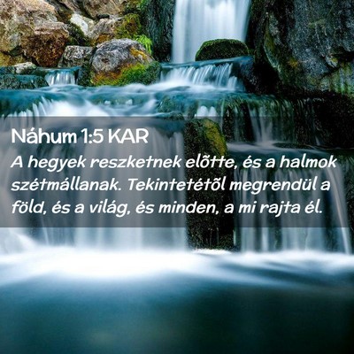 Picture 02 - Náhum 1:5 KAR - A hegyek reszketnek elõtte, és a halmok - Bible Verse Picture