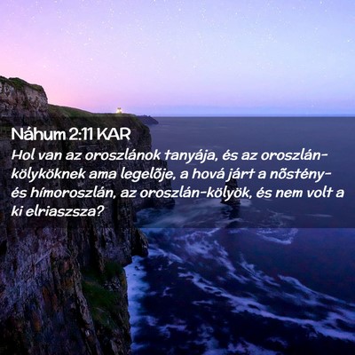 Picture 02 - Náhum 2:11 KAR - Hol van az oroszlánok tanyája, és az - Bible Verse Picture