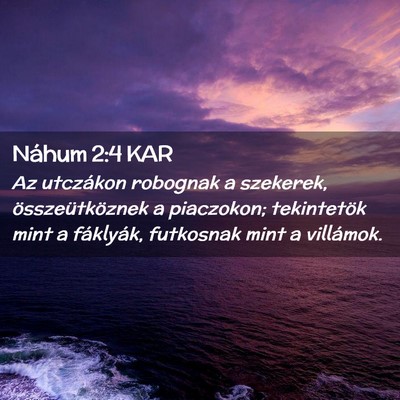 Picture 02 - Náhum 2:4 KAR - Az utczákon robognak a szekerek, - Bible Verse Picture