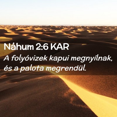 Picture 02 - Náhum 2:6 KAR - A folyóvizek kapui megnyílnak, és a palota - Bible Verse Picture
