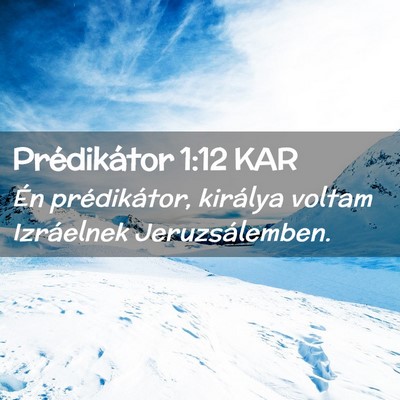 Picture 02 - Prédikátor 1:12 KAR - Én prédikátor, királya voltam Izráelnek - Bible Verse Picture