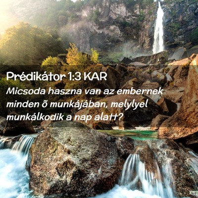 Picture 02 - Prédikátor 1:3 KAR - Micsoda haszna van az embernek minden õ - Bible Verse Picture