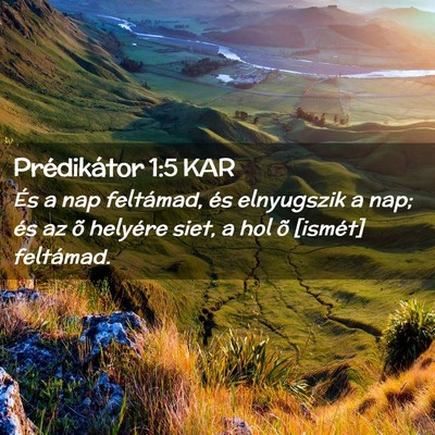 Picture 02 - Prédikátor 1:5 KAR - És a nap feltámad, és elnyugszik a nap; és az - Bible Verse Picture