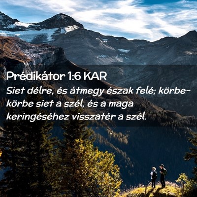 Picture 02 - Prédikátor 1:6 KAR - Siet délre, és átmegy észak felé; - Bible Verse Picture