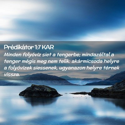 Picture 02 - Prédikátor 1:7 KAR - Minden folyóvíz siet a tengerbe; mindazáltal a - Bible Verse Picture