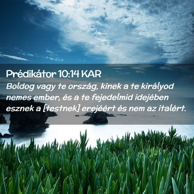 Picture 02 - Prédikátor 10:14 KAR - Boldog vagy te ország, kinek a te királyod - Bible Verse Picture