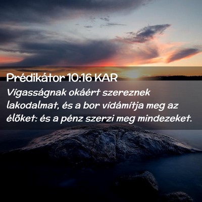 Picture 02 - Prédikátor 10:16 KAR - Vígasságnak okáért szereznek lakodalmat, és - Bible Verse Picture