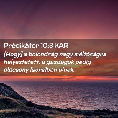Picture 02 - Prédikátor 10:3 KAR - [Hogy] a bolondság nagy méltóságra - Bible Verse Picture