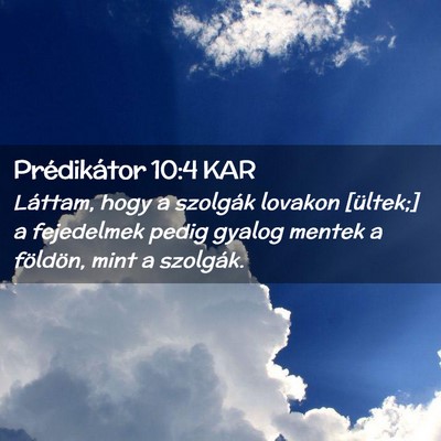 Picture 02 - Prédikátor 10:4 KAR - Láttam, hogy a szolgák lovakon [ültek;] a - Bible Verse Picture