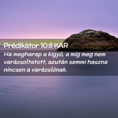 Picture 02 - Prédikátor 10:8 KAR - Ha megharap a kígyó, a míg meg nem - Bible Verse Picture