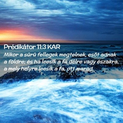 Picture 02 - Prédikátor 11:3 KAR - Mikor a sûrû fellegek megtelnek, esõt adnak a - Bible Verse Picture