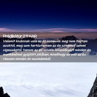 Picture 02 - Prédikátor 2:11 KAR - Valamit kivánnak vala az én szemeim: meg nem - Bible Verse Picture