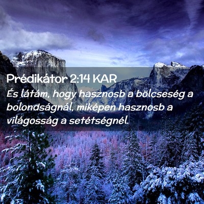 Picture 02 - Prédikátor 2:14 KAR - És látám, hogy hasznosb a bölcseség a - Bible Verse Picture
