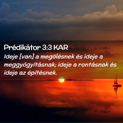 Picture 02 - Prédikátor 3:3 KAR - Ideje [van] a megölésnek és ideje a - Bible Verse Picture