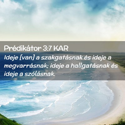 Picture 02 - Prédikátor 3:7 KAR - Ideje [van] a szakgatásnak és ideje a - Bible Verse Picture