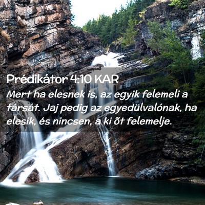 Picture 02 - Prédikátor 4:10 KAR - Mert ha elesnek is, az egyik felemeli a társát. - Bible Verse Picture