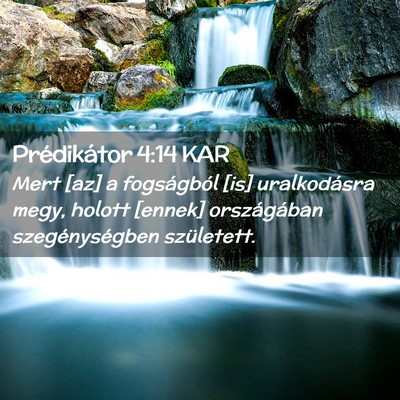 Picture 02 - Prédikátor 4:14 KAR - Mert [az] a fogságból [is] uralkodásra megy, - Bible Verse Picture