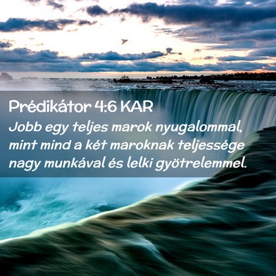 Picture 02 - Prédikátor 4:6 KAR - Jobb egy teljes marok nyugalommal, mint mind a - Bible Verse Picture