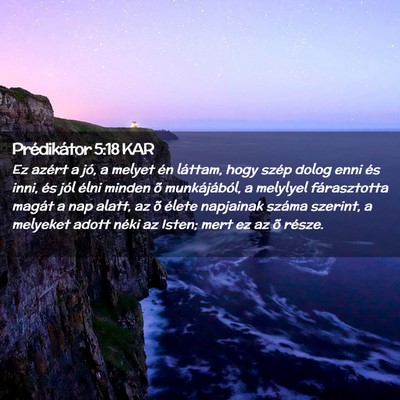 Picture 02 - Prédikátor 5:18 KAR - Ez azért a jó, a melyet én láttam, hogy szép - Bible Verse Picture