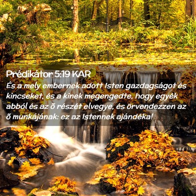 Picture 02 - Prédikátor 5:19 KAR - És a mely embernek adott Isten gazdagságot és - Bible Verse Picture