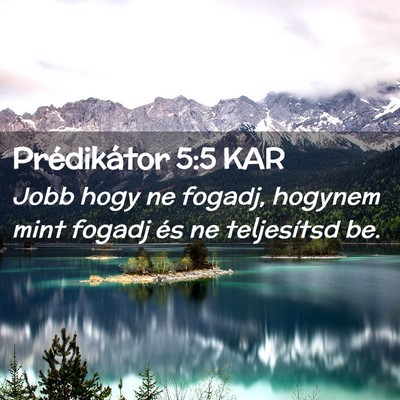 Picture 02 - Prédikátor 5:5 KAR - Jobb hogy ne fogadj, hogynem mint fogadj és ne - Bible Verse Picture