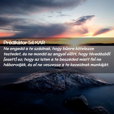 Picture 02 - Prédikátor 5:6 KAR - Ne engedd a te szádnak, hogy bûnre kötelezze - Bible Verse Picture