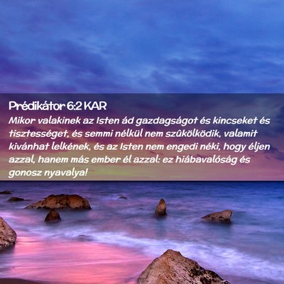 Picture 02 - Prédikátor 6:2 KAR - Mikor valakinek az Isten ád gazdagságot és - Bible Verse Picture