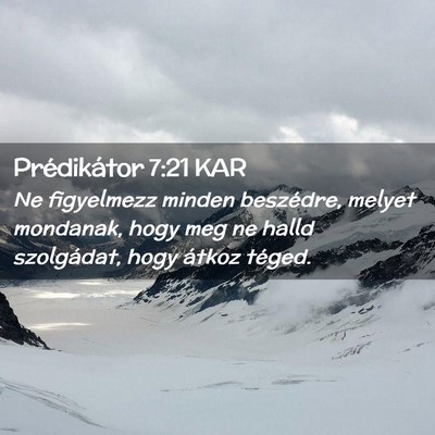 Picture 02 - Prédikátor 7:21 KAR - Ne figyelmezz minden beszédre, melyet mondanak, - Bible Verse Picture