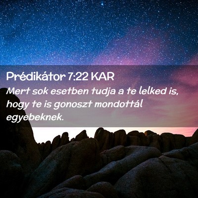 Picture 02 - Prédikátor 7:22 KAR - Mert sok esetben tudja a te lelked is, hogy te is - Bible Verse Picture