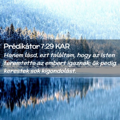 Picture 02 - Prédikátor 7:29 KAR - Hanem lásd, ezt találtam, hogy az Isten - Bible Verse Picture