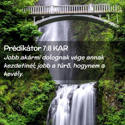 Picture 02 - Prédikátor 7:8 KAR - Jobb akármi dolognak vége annak kezdetinél; - Bible Verse Picture