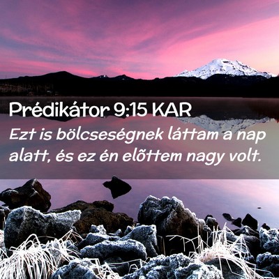 Picture 02 - Prédikátor 9:15 KAR - Ezt is bölcseségnek láttam a nap alatt, és ez - Bible Verse Picture