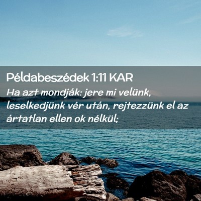 Picture 02 - Példabeszédek 1:11 KAR - Ha azt mondják: jere mi velünk, leselkedjünk - Bible Verse Picture
