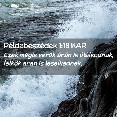 Picture 02 - Példabeszédek 1:18 KAR - Ezek mégis vérök árán is ólálkodnak, - Bible Verse Picture