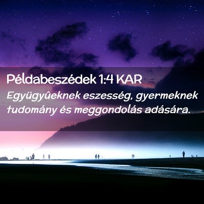 Picture 02 - Példabeszédek 1:4 KAR - Együgyûeknek eszesség, gyermeknek tudomány - Bible Verse Picture