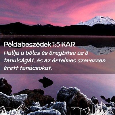 Picture 02 - Példabeszédek 1:5 KAR - Hallja a bölcs és öregbítse az õ - Bible Verse Picture