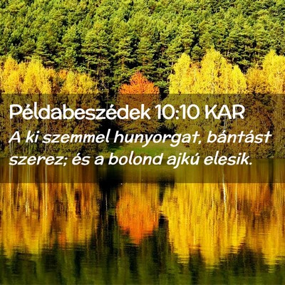 Picture 02 - Példabeszédek 10:10 KAR - A ki szemmel hunyorgat, bántást szerez; és a - Bible Verse Picture