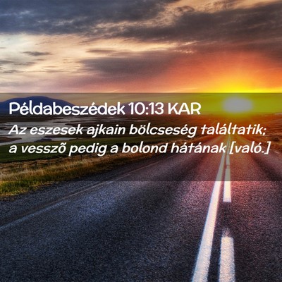 Picture 02 - Példabeszédek 10:13 KAR - Az eszesek ajkain bölcseség találtatik; a - Bible Verse Picture