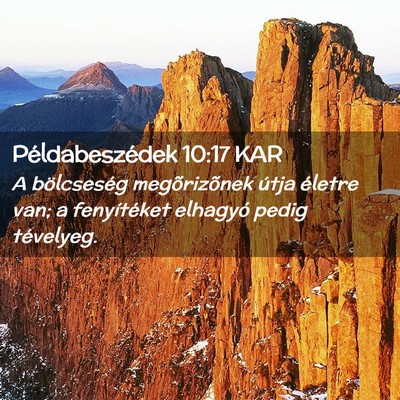 Picture 02 - Példabeszédek 10:17 KAR - A bölcseség megõrizõnek útja életre van; a - Bible Verse Picture