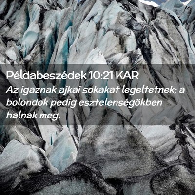 Picture 02 - Példabeszédek 10:21 KAR - Az igaznak ajkai sokakat legeltetnek; a bolondok - Bible Verse Picture