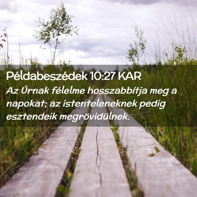 Picture 02 - Példabeszédek 10:27 KAR - Az Úrnak félelme hosszabbítja meg a napokat; - Bible Verse Picture