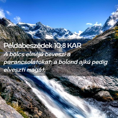 Picture 02 - Példabeszédek 10:8 KAR - A bölcs elméjû beveszi a parancsolatokat; a - Bible Verse Picture